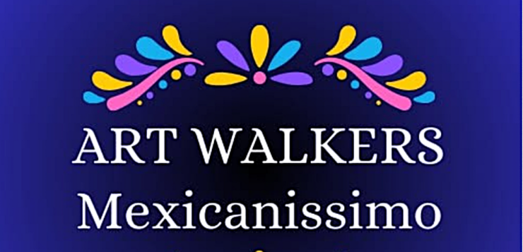 The 2025 Art Walkers Mexicanissimo is almost here